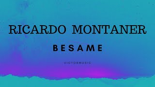 RICARDO MONTANER - BESAME (LETRA)