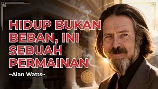 Alan Watts Menjelaskan: Mengapa Kita Terlalu Serius Menjalani Hidup?