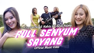 Full Senyum Sayang - Fira Cantika \u0026 Nabila Ft. Bajol Ndanu (Official Music Video)