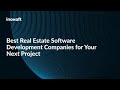 Best Real Estate Software Development Companies for Your Next Project