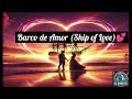 Barco de Amor -Ship of love💕