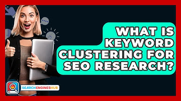 What Is Keyword Clustering For SEO Research? - SearchEnginesHub.com