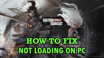 Fix Eastern Exorcist Not Loading/Stuck on Loading Screen Error On PC