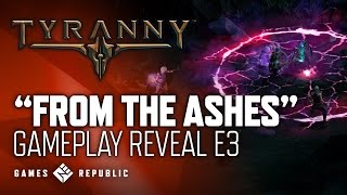 Tyranny - 'From the Ashes' Gameplay Reveal - E3 2016
