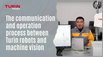 The Communication and Operation Process Between Turin Robots and Machine Vision