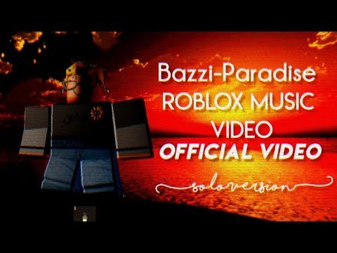 Bazzi Paradise Roblox Music Video Official Video Solo Version - paradise music video roblox