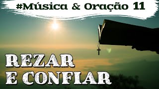 Música &amp; Oração 11 - Rezar e Confiar