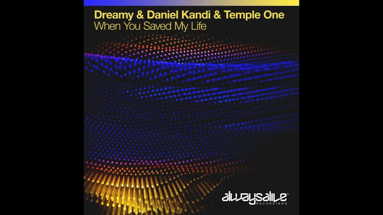 Dreamy & Daniel Kandi & Temple One - When You Saved My Life (Extended Mix) Dreamy & Daniel Kandi & Temple One - When You Saved My Life (Extended Mix)