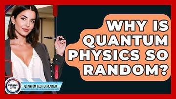 Why Is Quantum Physics So Random? - Quantum Tech Explained