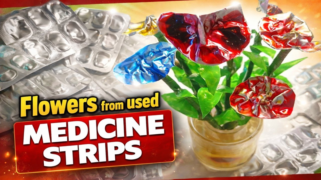 Flowers from used Medicine Strips 