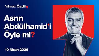 Asrın Abdülhamit'i Öyle mi? - Yılmaz Özdil