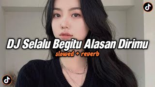 DJ Selalu Begitu Alasan Dirimu (Slowed & Reverb)