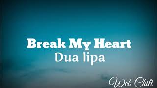 Dua lipa - Break My Heart (lyrics)