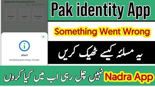 Something Went Wrong | pak identity app | Nadra app problem