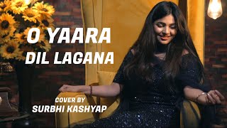 Download lagu O Yaara Dil Lagana | Cover By Surbhi Kashyap | Sing Dil Se Unplugged | Agni Saks mp3
