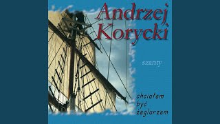 Video thumbnail of "Andrzej Korycki - Sto pierwszy toast za zdrowie morza"