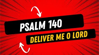 Psalm 140 | Deliver Me, O Lord, from Evil Men (KJV)