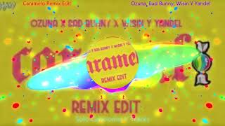 Caramelo Remix Edit  - Ozuna, Bad Bunny, Wisin  & Yandel