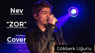 Gökberk Uğurlu -  Zor (Nev Cover - Canlı Performans) Resimi