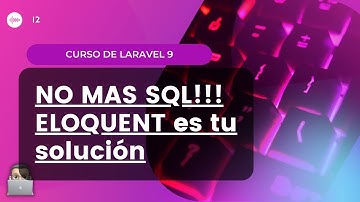 [CURSO LARAVEL 9] - 12. NO MAS SQL. ELOQUENT es tu solución.