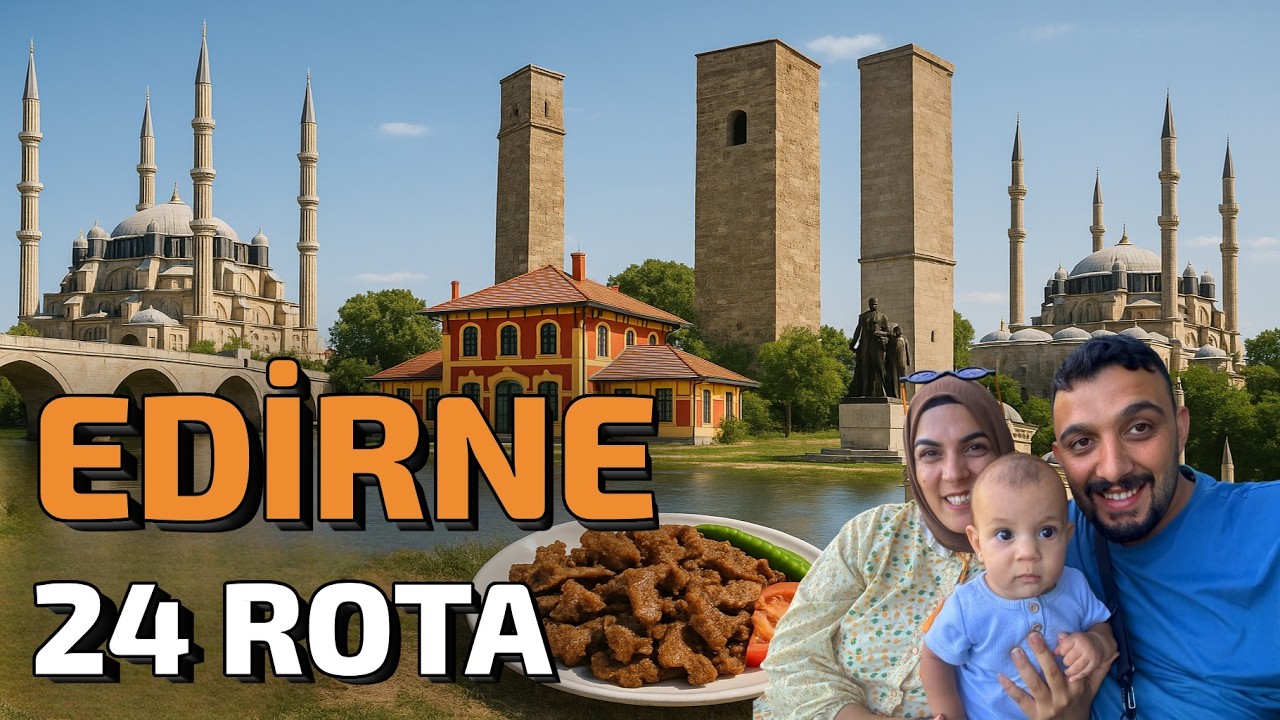 Edirne Gezisi 2025 | 24 Durak ile Tam Rehber! (Cami, Kilise, Köprü, Müze)