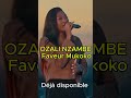 OZALI NZAMBE Faveur Mukoko Short Gospelmusic FaveurMukoko MusiqueChrétienne OZALI NZAMBE Faveur Mukoko Short Gospelmusic FaveurMukoko MusiqueChrétienne