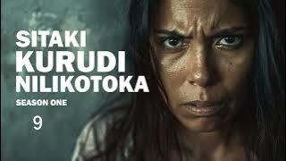 SITAKI KURUDI NILIKOTOKA - Eps 9&10 (S01) SIMULIZI ZA UJASUSI NA UPELELEZI BY FELIX MWENDA.