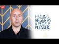 Healing Anger & Communicating Emotions (as a People Pleaser)