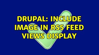 Drupal: Include image in RSS feed Views display