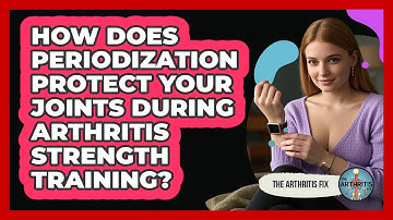 How Does Periodization Protect Your Joints During Arthritis Strength Training? - The Arthritis Fix