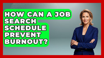 How Can A Job Search Schedule Prevent Burnout? - Job Interview Pro Skills