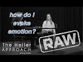 THE HELLER APPROACH RAW: EVOKING EMOTION