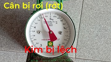 Cân bị rơi, rớt kim bị lệch và cách khắc phục