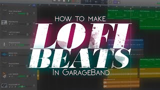 How To Make LoFi Beats In GarageBand [GarageBand Beats Tutorial]