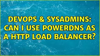 Famous DevOps & SysAdmins: Can I use PowerDNS as a HTTP Load Balancer? Wealth