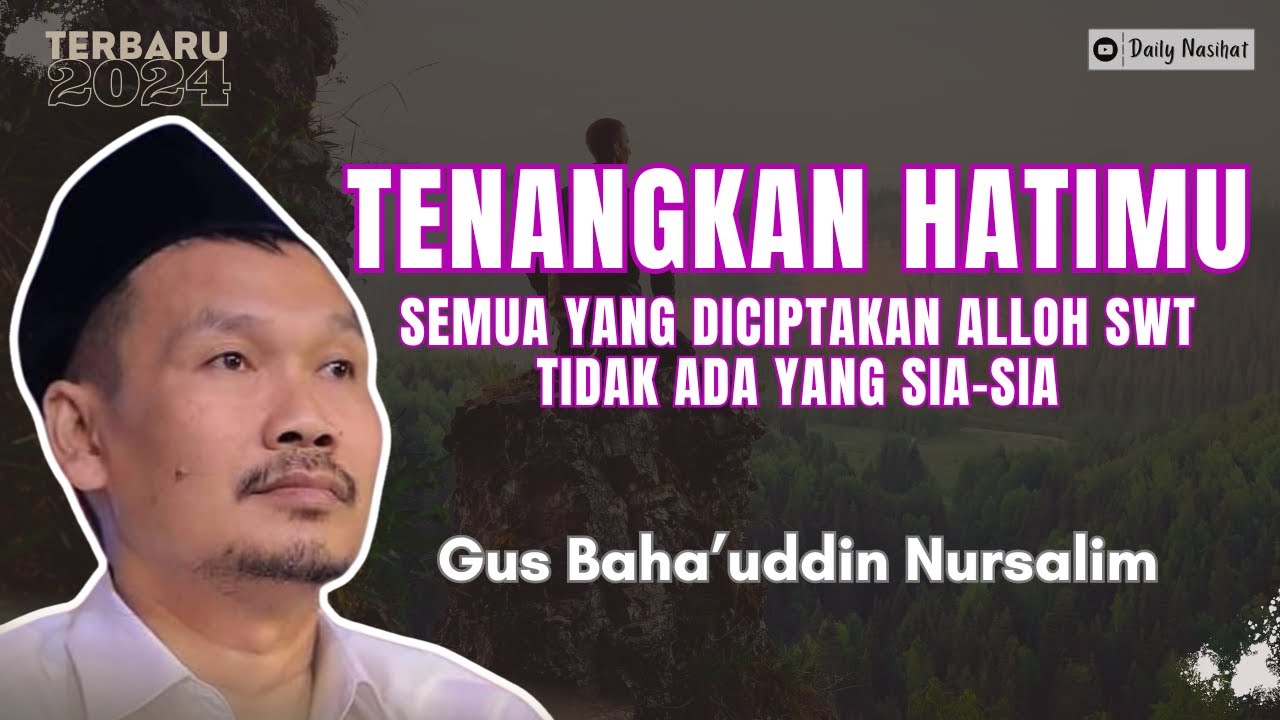 Gus Baha - TENANGKAN HATIMU, SEMUA CIPTAAN ALLOH SWT TIDAK ADA YANG SIA-SIA | Ngaji Gus Baha TERBARU