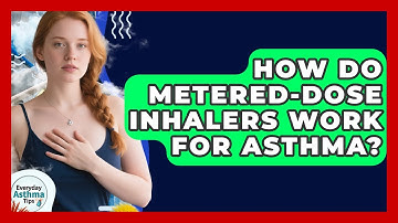 How Do Metered-dose Inhalers Work For Asthma? - Everyday Asthma Tips