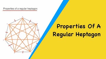 Properties Of A Regular Heptagon (Sides, Vertices, Diagonals, Reflectional Symmetry, Rotational)