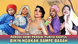 BIKIN NGAKAK! PARODI DEWI PERSIK PUNYA SAIPUL