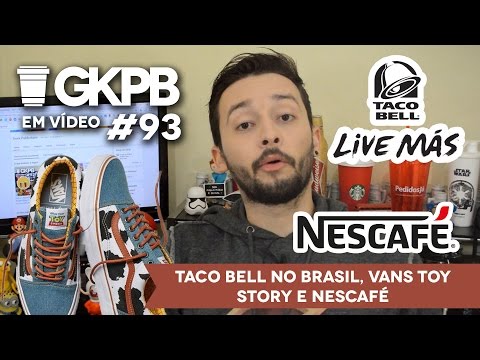 Taco Bell no Brasil, Vans Toy Story e Nescafé | GKPB Em Vídeo #93