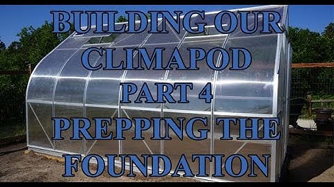 How To Build Climapod Greenhouse Part 4 Prepping The Foundation