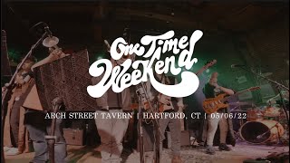 One Time Weekend | Live at Arch Street Tavern | 05.06.22 | FULL SHOW