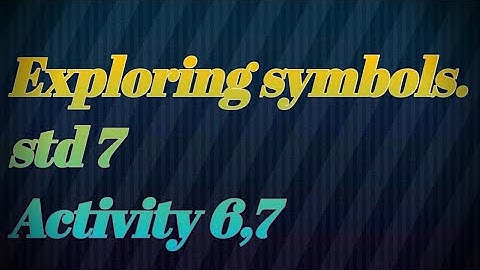 EXPLORING SYMBOLS. STD-7th. ACTIVITY-6,7