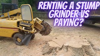 Renting a stump grinder VS paying Someone