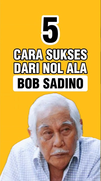 5 Cara Sukses Dari Nol Ala Bob Sadino #motivasibisnis