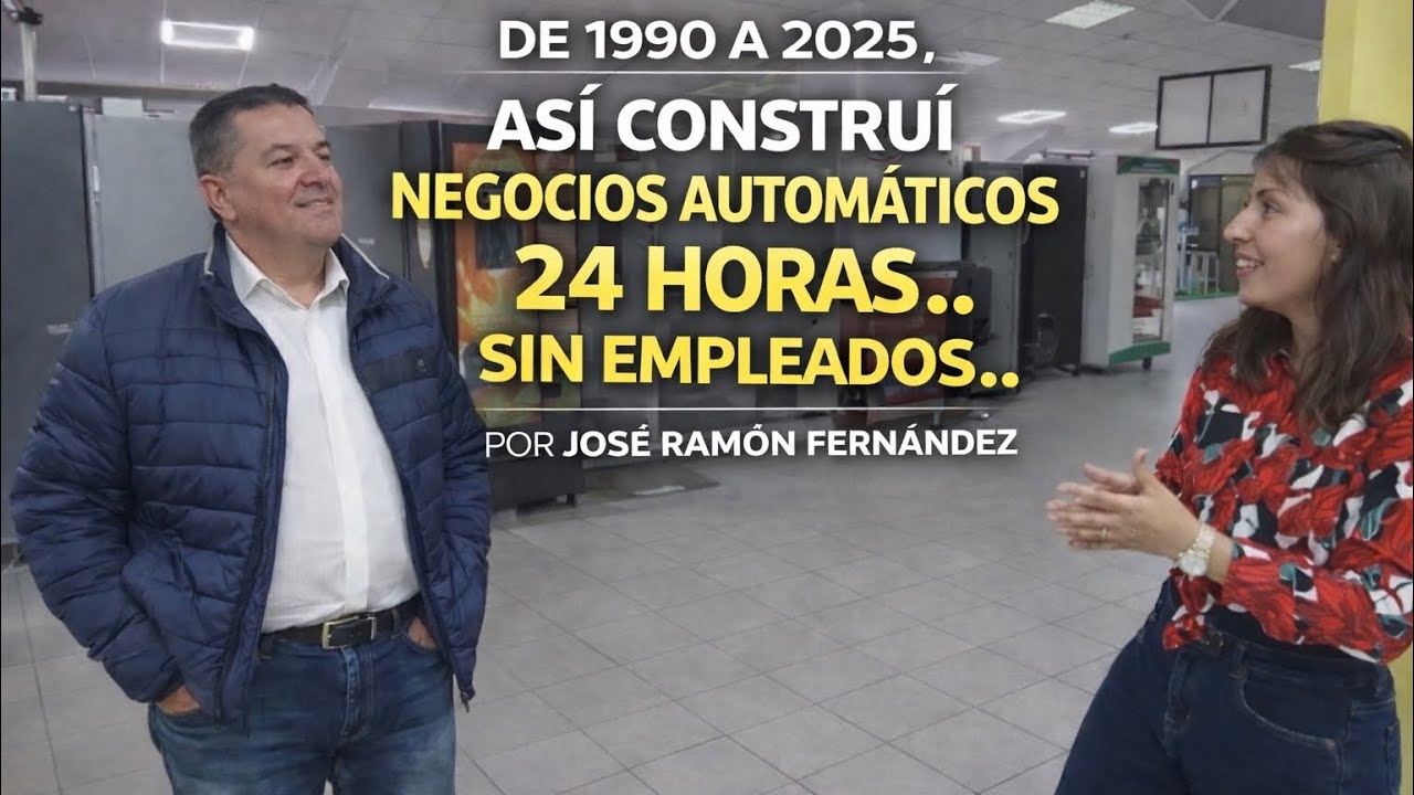  1990 a 2025: Así construí negocios 24 HORAS SIN EMPLEADOS con José Ramón Fernández. 