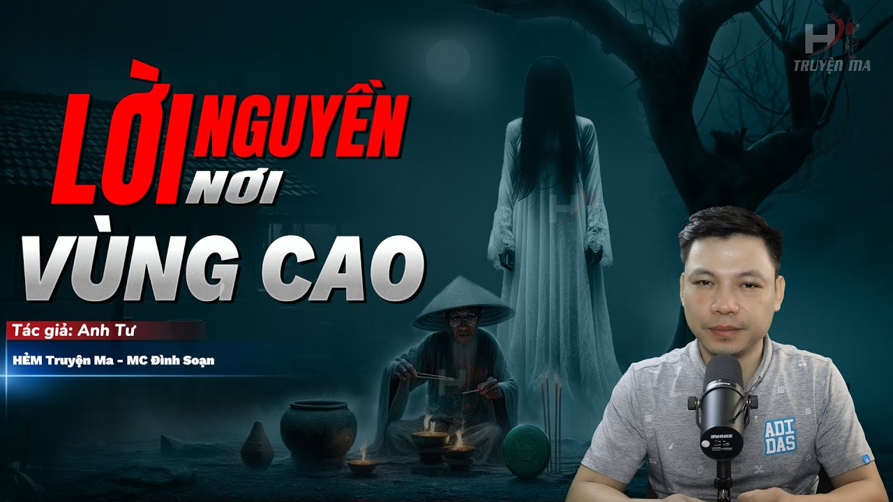 Đọc Truyện Ma: LỜI NGUYỀN VÙNG CAO - Từ Thiện Vùng Dân Tộc Gặp Phải LỜI NGUYỀN CỔ TỪ NGÔI NHÀ XƯA