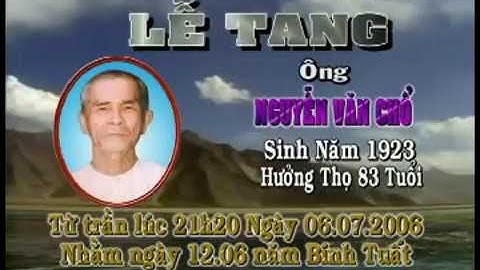 LỄ TANG ÔNG NGUYỄN VĂN CHỔ HƯỞNG THỌ 83 TUỔI