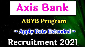 Axis Bank ABYB Program 2021 | Last Date To Apply Extended