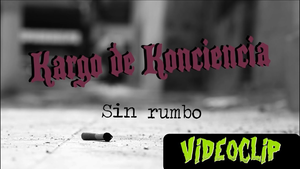 KARGO DE KONCIENCIA - SIN RUMBO - YouTube